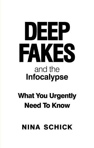 Cover image for Deep Fakes and the Infocalypse: What You Urgently Need To Know