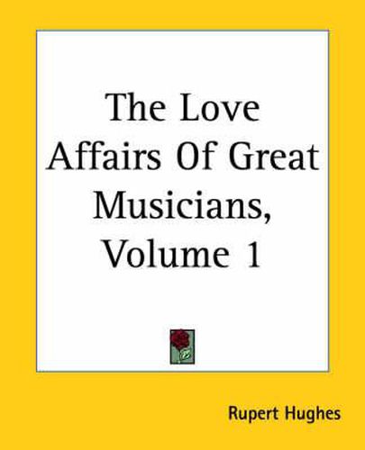 Cover image for The Love Affairs Of Great Musicians, Volume 1