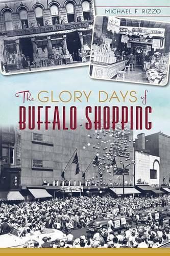 Cover image for The Glory Days of Buffalo Shopping