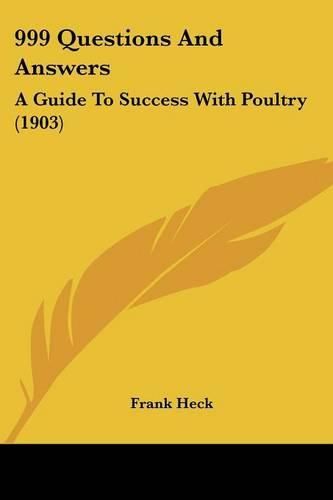 Cover image for 999 Questions and Answers: A Guide to Success with Poultry (1903)