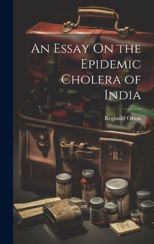 Cover image for An Essay On the Epidemic Cholera of India