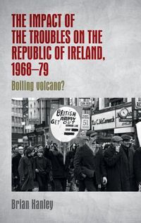 Cover image for The Impact of the Troubles on the Republic of Ireland, 1968-79