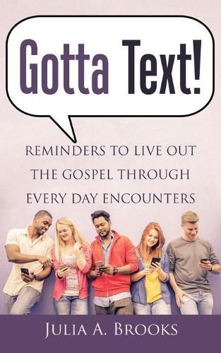 Cover image for Gotta Text!: Reminders to Live out the Gospel Through Every Day Encounters