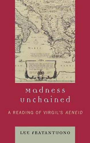 Madness Unchained: A Reading of Virgil's Aeneid