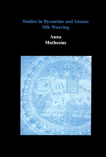 Cover image for Studies in Byzantine and Islamic Silk Weaving