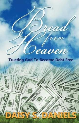 Cover image for Bread From Heaven: Trusting God To Become Debt Free