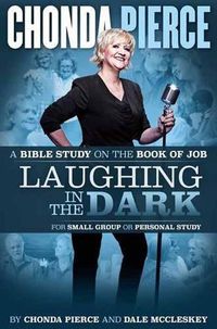 Cover image for Laughing In the Dark: A Bible Study on the Book of Job