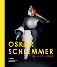 Cover image for Oskar Schlemmer: Visions of a New World