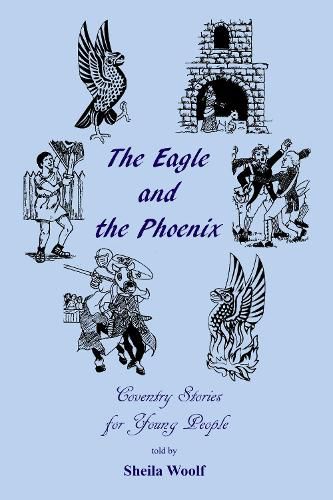 Cover image for The Eagle and the Phoenix: Coventry Stories for Young People