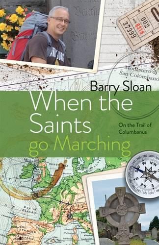 Cover image for When the Saints Go Marching: On the Trail of Saint Columbanus