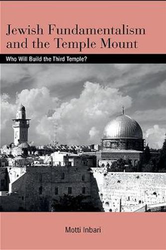 Cover image for Jewish Fundamentalism and the Temple Mount: Who Will Build the Third Temple?