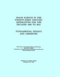 Cover image for Fundamental Physics and Chemistry: Space Science in the Twenty-First Century - Imperatives for the Decades 1995 to 2015