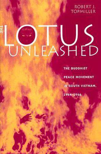 Cover image for The Lotus Unleashed: The Buddhist Peace Movement in South Vietnam, 1964-1966