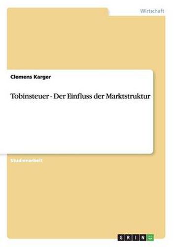 Cover image for Tobinsteuer - Der Einfluss der Marktstruktur