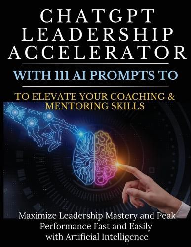 Cover image for ChatGPT Leadership Accelerator with 111 AI Prompts to Elevate Your Coaching & Mentoring Skills