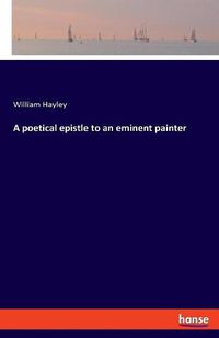 Cover image for A poetical epistle to an eminent painter