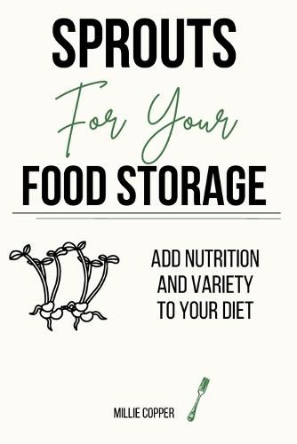 Cover image for Sprouts for Your Food Storage: Add Nutrition and Variety to Your Diet