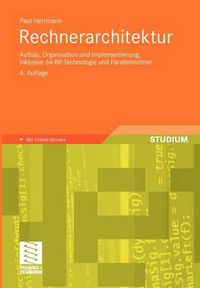 Cover image for Rechnerarchitektur: Aufbau, Organisation Und Implementierung, Inklusive 64-Bit-Technologie Und Parallelrechner