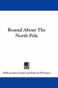 Cover image for Round about the North Pole