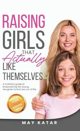 Cover image for Raising Girls That Actually Like Themselves