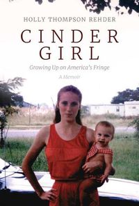 Cover image for Cinder Girl: Growing Up on America's Fringe
