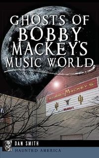 Cover image for Ghosts of Bobby Mackey's Music World