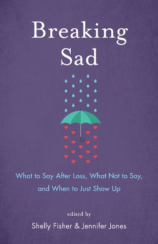 Cover image for Breaking Sad: What to Say After Loss, What Not to Say, and When to Just Show Up