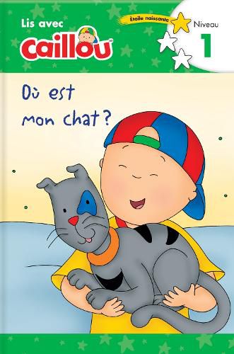 Ou est mon chat? - Lis avec Caillou, Niveau 1 (French edition of Caillou: Where is my Cat?): Where is my Cat?)