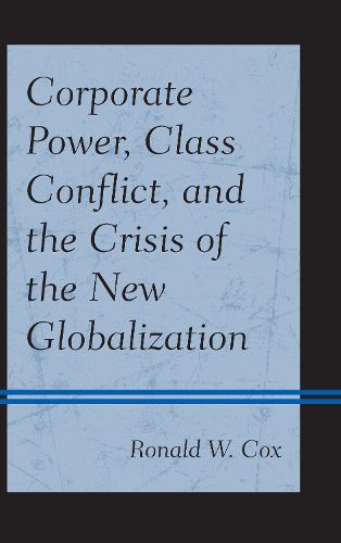 Cover image for Corporate Power, Class Conflict, and the Crisis of the New Globalization