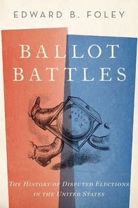 Cover image for Ballot Battles: The History of Disputed Elections in the United States