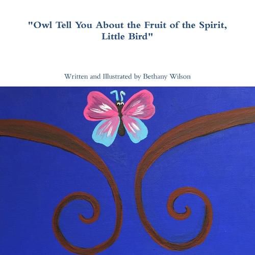 Cover image for "Owl Tell You About the Fruit of the Spirit, Little Bird"