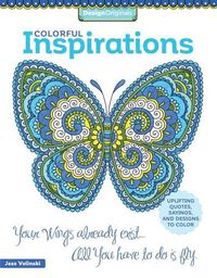 Cover image for Colorful Inspirations: Uplifting Quotes, Sayings, and Designs to Color