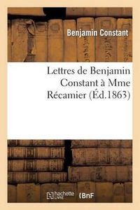 Cover image for Lettres de Benjamin Constant A Mme Recamier