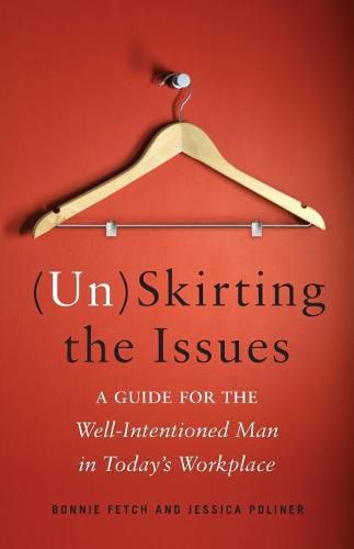 Cover image for (Un)Skirting the Issues: A Guide for the Well-Intentioned Man in Today's Workplace