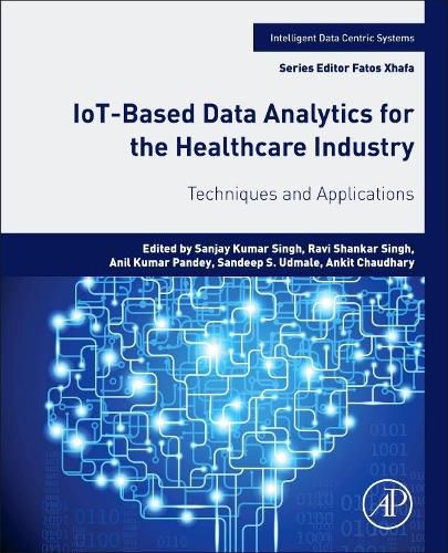 IoT-Based Data Analytics for the Healthcare Industry: Techniques and Applications