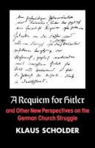 Cover image for A Requiem for Hitler and Other New Perspectives on the German Church Struggle