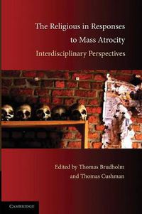 Cover image for The Religious in Responses to Mass Atrocity: Interdisciplinary Perspectives