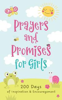 Cover image for Prayers and Promises for Girls: 200 Days of Inspiration and Encouragement