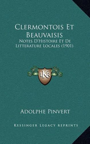 Cover image for Clermontois Et Beauvaisis: Notes D'Histoire Et de Litterature Locales (1901)