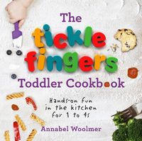 Cover image for The Tickle Fingers Toddler Cookbook: Hands-on Fun in the Kitchen for 1 to 4s