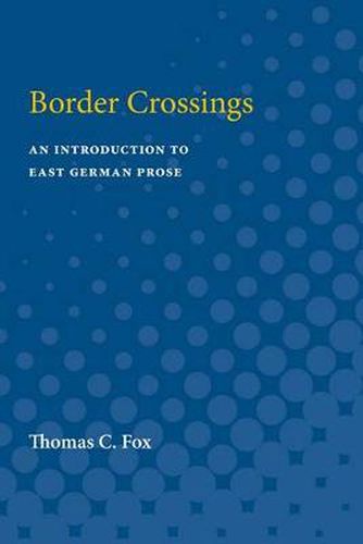 Border Crossings: An Introduction to East German Prose