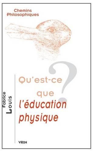 Cover image for Qu'est-Ce Que l'Education Physique?