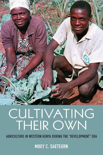 Cover image for Cultivating Their Own: Agriculture in Western Kenya during the  Development  Era