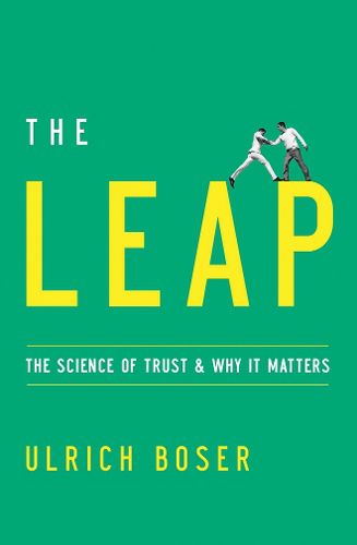 The Leap: The Science of Trust and Why it Matters