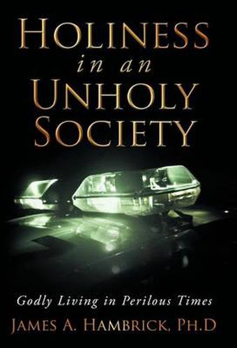 Cover image for Holiness in an Unholy Society: Godly Living in Perilous Times