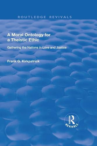 Cover image for A Moral Ontology for a Theistic Ethic: Gathering the Nations in Love and Justice