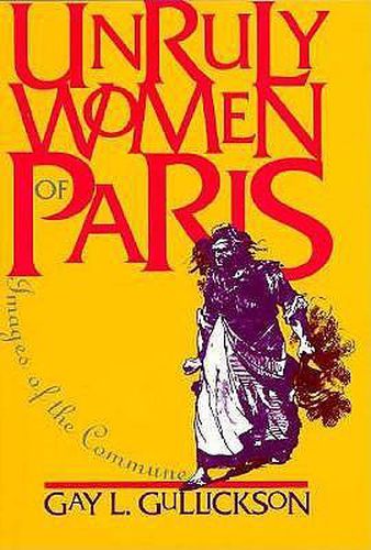 Cover image for Unruly Women of Paris: Images of the Commune