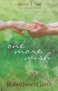 Cover image for One More Wish (Christy & Todd: The Married Years V3)