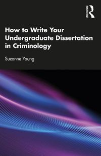 Cover image for How to Write Your Undergraduate Dissertation in Criminology