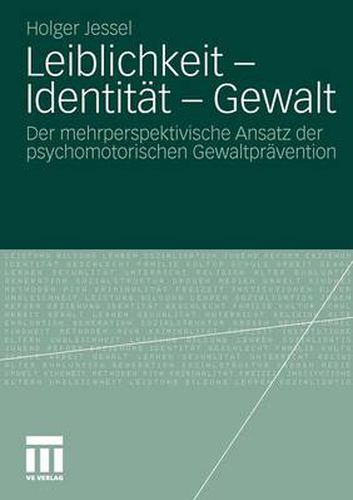 Cover image for Leiblichkeit - Identitat - Gewalt: Der Mehrperspektivische Ansatz Der Psychomotorischen Gewaltpravention
